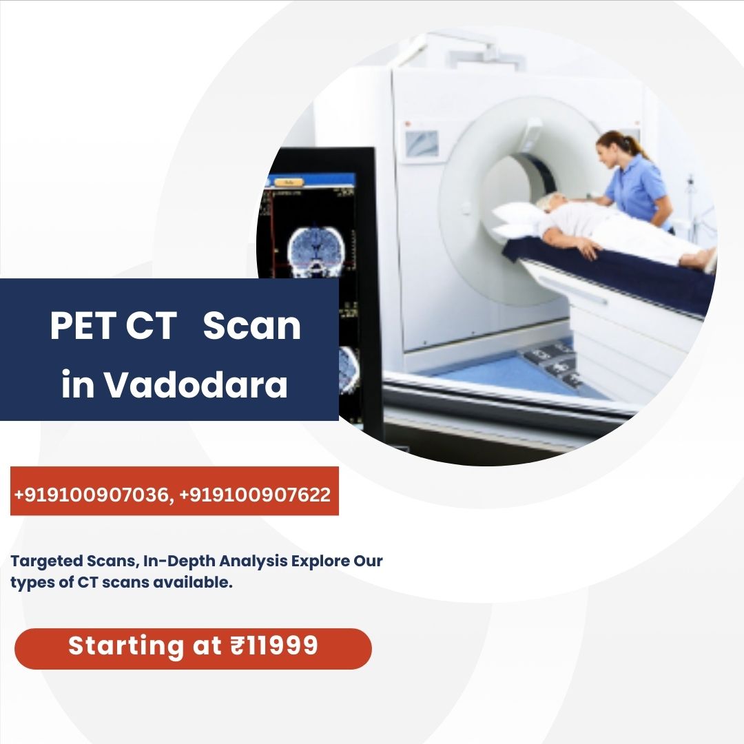 Pet Ct Scan in Vadodara