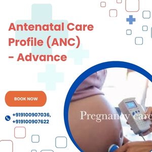 Antenatal Care Profile (ANC)- Advance
