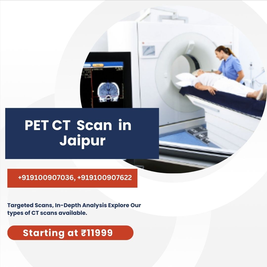 Pet CT Scan in Jaipur